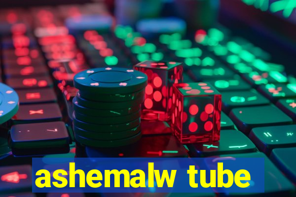 ashemalw tube